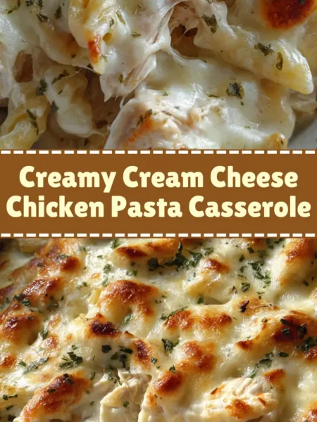 Creamy Cream Cheese Chicken Pasta Casserole